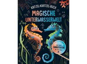 9783625191896 - Magische Unterwasserwelt - Kritzel-Kratzel-Buch für Kinder ab 7 Jahren Kartoniert (TB)