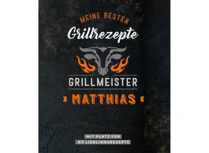 9783625213512 - Grillmeister Matthias Meine besten Grillrezepte Kartoniert (TB)