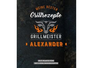 9783625213567 - Grillmeister Alexander Meine besten Grillrezepte Kartoniert (TB)