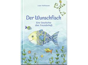 9783629004741 - Der Wunschfisch Eine Geschichte über Freundschaft - Luise Holthausen Gebunden