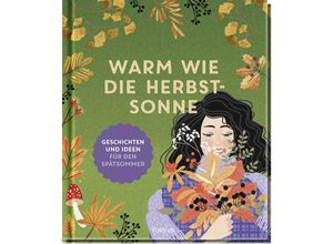 9783629009791 - Geschenke für Naturliebhaber und Gartenfreunde   Warm wie die Herbstsonne - Pattloch Verlag Gebunden