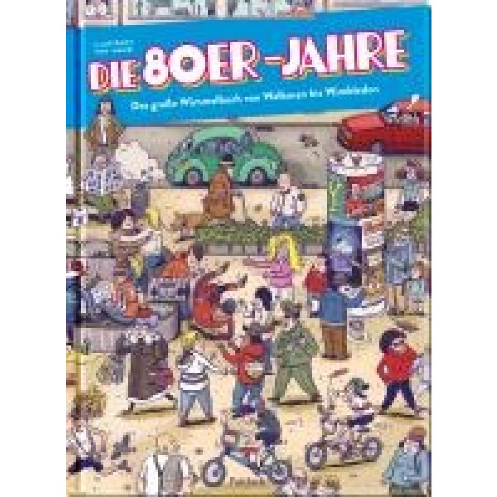 9783629010438 - Die 80er Jahre - Das große Wimmelbuch von Walkman bis Wimbledon