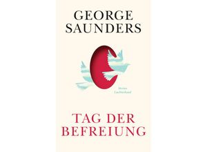 9783630877020 - Tag der Befreiung - George Saunders Gebunden