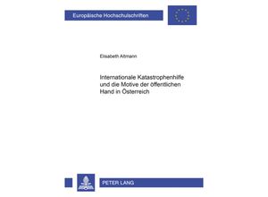 9783631502082 - Internationale Katastrophenhilfe und die Motive der öffentlichen Hand in Österreich - Elisabeth Lahner-Altmann Kartoniert (TB)