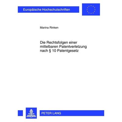 9783631623947 - Die Rechtsfolgen einer mittelbaren Patentverletzung nach 10 Patentgesetz - Marina Rinken Kartoniert (TB)