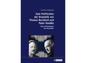 9783631718988 - Zum Politischen der Dramatik von Thomas Bernhard und Peter Handke - Christine Hegenbart Gebunden