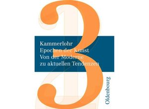 9783637013308 - Kammerlohr   Kammerlohr - Epochen der Kunst - Neubearbeitung - Band 3 - Felix Weber Susanne Rezac Gerlinde Rachow Stefan Mayer Maja Sturm Günther Lehner Robert Hahne Gebunden