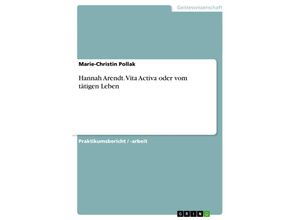 9783638650502 - Hannah Arendt Vita Activa oder vom tätigen Leben - Marie-Christin Pollak Kartoniert (TB)