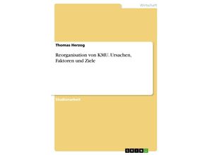 9783638654357 - Reorganisation von KMU Ursachen Faktoren und Ziele - Thomas Herzog Kartoniert (TB)