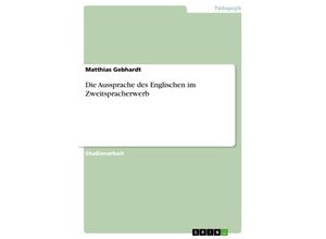 9783638671903 - Die Aussprache des Englischen im Zweitspracherwerb - Matthias Gebhardt Kartoniert (TB)