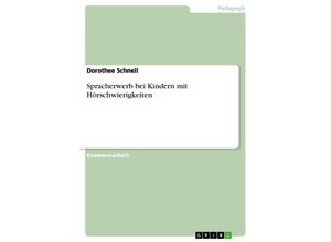 9783638693462 - Spracherwerb bei Kindern mit Hörschwierigkeiten - Dorothee Schnell Kartoniert (TB)