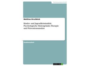 9783638696500 - Primär- und Sekundärprävention von Kinder- und Jugendkriminalität - Psychologische Erklärungen zur Entstehung und Therap - Matthias Hirschböck Kartoniert (TB)