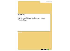 9783638703789 - Skript zum Thema Rechnungswesen   Controlling - Rolf Mohr Kartoniert (TB)