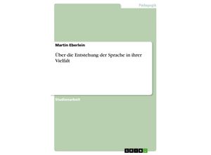 9783638749817 - Über die Entstehung der Sprache in ihrer Vielfalt - Martin Eberlein Kartoniert (TB)