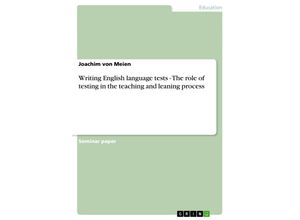 9783638761505 - Writing English language tests - The role of testing in the teaching and leaning process - Joachim von Meien Kartoniert (TB)