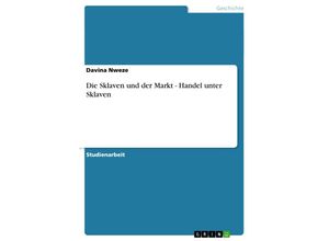 9783638772587 - Die Sklaven und der Markt - Handel unter Sklaven - Davina Nweze Kartoniert (TB)