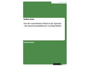 9783638789394 - Von der unsichtbaren Hand in der Sprache - Die Sprachwandeltheorie von Rudi Keller - Undine Seela Kartoniert (TB)