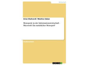 9783638791441 - Monopole in der Informationswirtschaft - Microsoft Ein natürliches Monopol? - Moshico Saban Arian Shahverdi Kartoniert (TB)