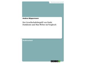 9783638810067 - Der Gesellschaftsbegriff von Emile Durkheim und Max Weber im Vergleich - Andree Wippermann Kartoniert (TB)