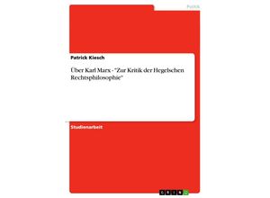 9783638842006 - Über Karl Marx - Zur Kritik der Hegelschen Rechtsphilosophie - Patrick Kiesch Kartoniert (TB)