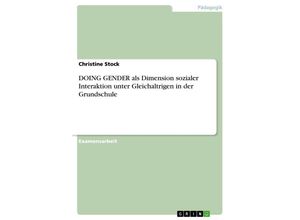 9783638849173 - DOING GENDER als Dimension sozialer Interaktion unter Gleichaltrigen in der Grundschule - Christine Stock Kartoniert (TB)