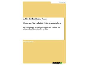 9783638878722 - Chinesen führen heisst Chinesen verstehen - Ursina Tanner Achim Steffen Kartoniert (TB)