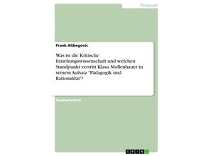 9783638902526 - Was ist die Kritische Erziehungswissenschaft und welchen Standpunkt vertritt Klaus Mollenhauer in seinem Aufsatz Pädago - Frank Alibegovic Kartoniert (TB)