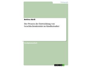 9783638916530 - Der Prozess der Entwicklung von Geschlechtsidentität im Kindheitsalter - Bettina Abriß Kartoniert (TB)