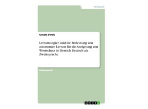 9783638918534 - Lernstrategien und die Bedeutung von autonomen Lernen für die Aneignung von Wortschatz im Bereich Deutsch als Zweitsprac - Claudia Dorsic Kartoniert (TB)