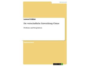 9783638922869 - Die wirtschaftliche Entwicklung Chinas - Probleme und Perspektiven - Lennart Kübler Kartoniert (TB)