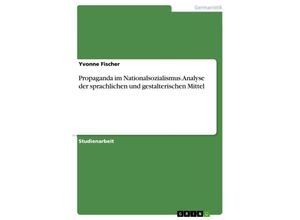 9783638938143 - Propaganda im Nationalsozialismus Analyse der sprachlichen und gestalterischen Mittel - Yvonne Fischer Kartoniert (TB)