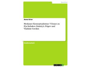 9783638943987 - Moskauer Konzeptualismus 5 Essays zu Ilja Kabakov Dmitrij A Prigov und Vladimir Sorokin - Anne Krier Kartoniert (TB)