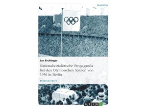 9783640546039 - Nationalsozialistische Propaganda bei den Olympischen Spielen von 1936 in Berlin - Jan Erchinger Kartoniert (TB)