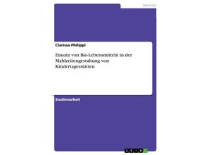 9783640851850 - Einsatz von Bio-Lebensmitteln in der Mahlzeitengestaltung von Kindertagesstätten - Clarissa Philippi Kartoniert (TB)