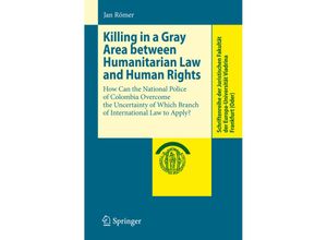 9783642046612 - Schriftenreihe der Juristischen Fakultät der Europa-Universität Viadrina Frankfurt (Oder)   Killing in a Gray Area between Humanitarian Law and Human Rights - Jan Römer Kartoniert (TB)