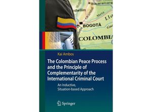 9783642112720 - The Colombian Peace Process and the Principle of Complementarity of the International Criminal Court - Kai Ambos Kartoniert (TB)