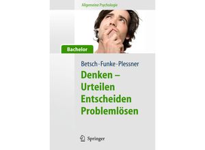 9783642124730 - Springer-Lehrbuch   Denken - Urteilen Entscheiden und Problemlösen - Tilmann Betsch Joachim Funke Henning Plessner Kartoniert (TB)