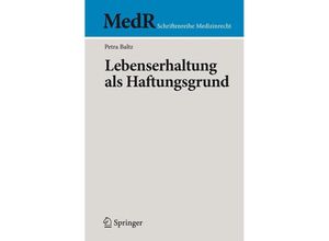 9783642127304 - MedR Schriftenreihe Medizinrecht   Lebenserhaltung als Haftungsgrund - Petra Baltz Kartoniert (TB)