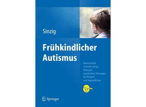 9783642130700 - Manuale psychischer Störungen bei Kindern und Jugendlichen   Frühkindlicher Autismus - Judith Sinzig Kartoniert (TB)