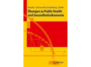 9783642135040 - Springer-Lehrbuch   Übungen zu Public Health und Gesundheitsökonomie - Anne Prenzler Johann-Matthias Graf von der Schulenburg Jan Zeidler Kartoniert (TB)