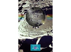 9783642148040 - The Patrick Moore Practical Astronomy Series   The Moon in Close-up - John Wilkinson Kartoniert (TB)