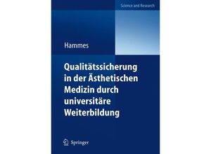 9783642174230 - Science and Research   Qualitätssicherung in der Ästhetischen Medizin durch universitäre Weiterbildung - Stefan Hammes Kartoniert (TB)