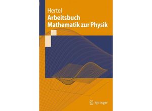 9783642177880 - Springer-Lehrbuch   Arbeitsbuch Mathematik zur Physik - Peter Hertel Kartoniert (TB)