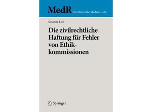 9783642212406 - MedR Schriftenreihe Medizinrecht   Die zivilrechtliche Haftung für Fehler von Ethikkommissionen - Susanne Listl Kartoniert (TB)