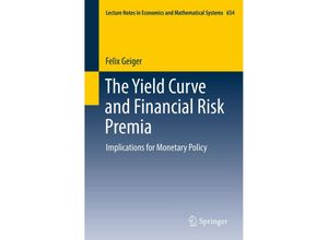 9783642215742 - The Yield Curve and Financial Risk Premia - Felix Geiger Kartoniert (TB)