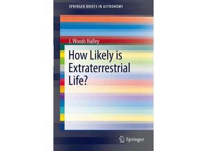 9783642227530 - SpringerBriefs in Astronomy   How Likely is Extraterrestrial Life? - J Woods Halley Kartoniert (TB)