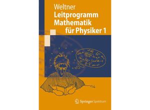 9783642234842 - Springer-Lehrbuch   Leitprogramm Mathematik für PhysikerBd1 - Klaus Weltner Kartoniert (TB)