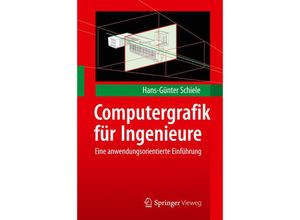 9783642238420 - Computergrafik für Ingenieure - Hans-Günter Schiele Kartoniert (TB)