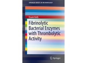 9783642249792 - SpringerBriefs in Microbiology   Fibrinolytic Bacterial Enzymes with Thrombolytic Activity - Essam Kotb Kartoniert (TB)