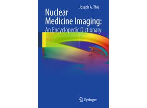 9783642250347 - Nuclear Medicine Imaging An Encyclopedic Dictionary - Joseph A Thie Kartoniert (TB)